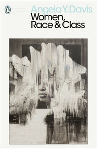 Women, Race and Class by Angela Y. Davis