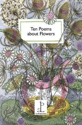 Ten Poems on Flowers (Instead of a Card)