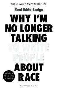 Why I’m No Longer Talking to White People about Race by Reni Eddo-Lodge