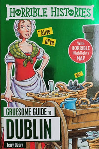 Horrible Histories: Gruesome Guide to Dublin by Terry Deary