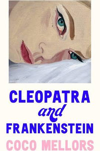 Cleopatra and Frankenstein by Coco Mellors