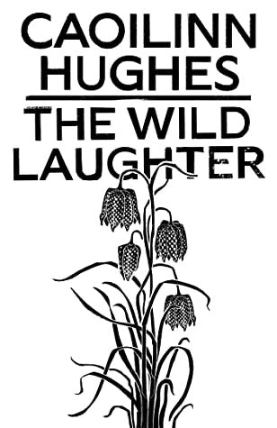 The Wild Laughter by Caoilinn Hughes