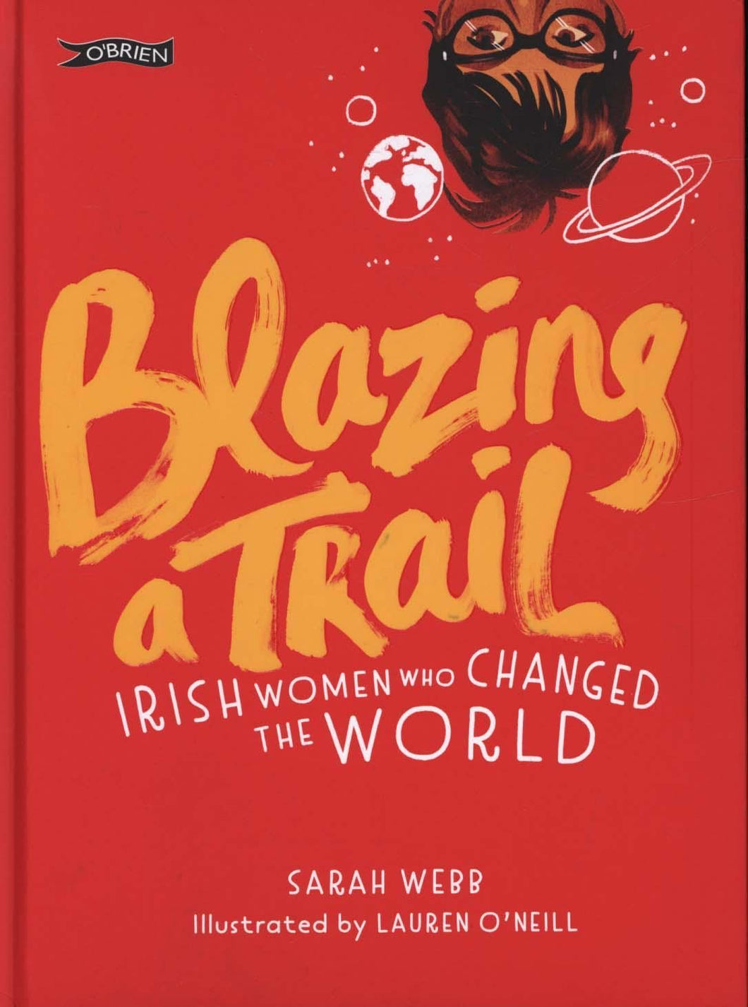 Blazing a Trail - Irish Women who Changed the World by Sarah Webb