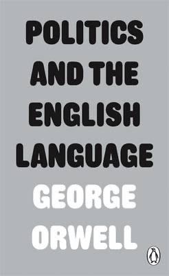 Politics and the English Language by George Orwell