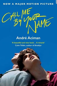 Call Me by Your Name by André Aciman