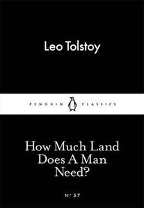 How Much Land does a Man Need? By Leo Tolstoy (Penguin Little Black Classics)