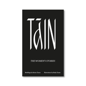 Táin The Women’s Stories by Karina Tynan