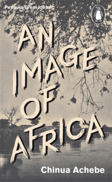 An Image of Africa by Chinua Achebe (Penguin Great Ideas)