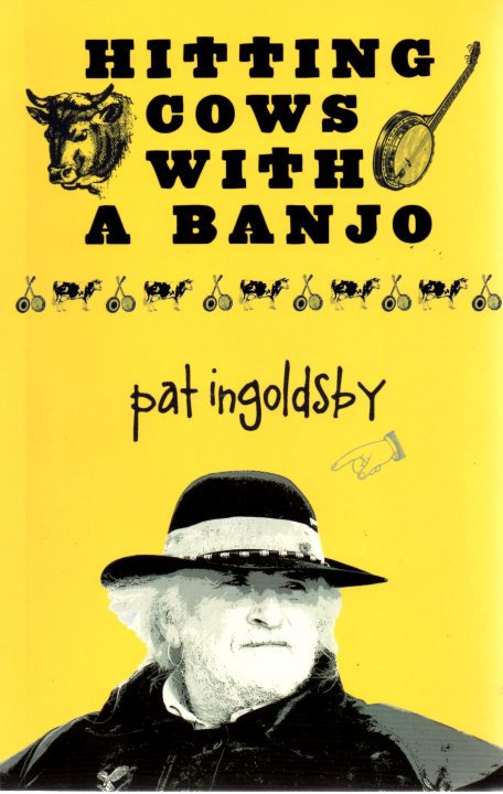 Hitting Cows with a Banjo by Pat Ingoldsby