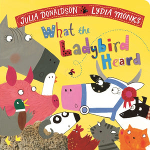 What the Ladybird Heard by Julia Donaldson (board book)