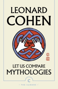Let Us Compare Mythologies by Leonard Cohen