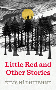 Little Red and Other Stories by Eilis Ni Dhuibhne (Paperback)