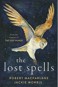 The Lost Spells: Robert Macfarlane and Jackie Morris