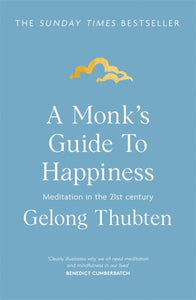 A Monk's Guide to Happiness by Geelong Thubten