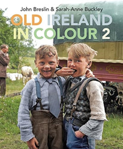 Old Ireland in Colour 2 by John Breslin and Sarah-Anne Buckley (hardback)