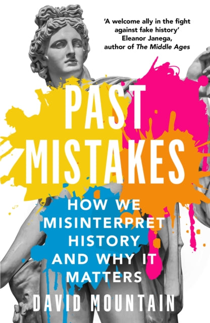 Past Mistakes : How We Misinterpret History and Why it Matters by David Mountain