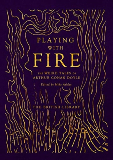 Playing with Fire : The Weird Tales of Arthur Conan Doyle by Arthur Conan Doyle