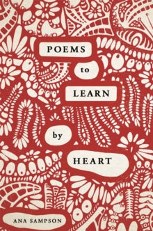 Poems to Learn by Heart - Ana Sampson