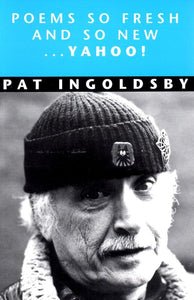 Poems So Fresh and So New... Yahoo! by Pat Ingoldsby