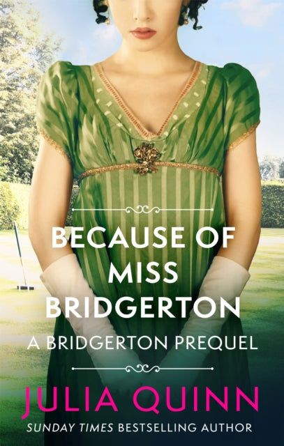 Because of Miss Bridgerton : A Bridgerton Prequel by Julia Quinn