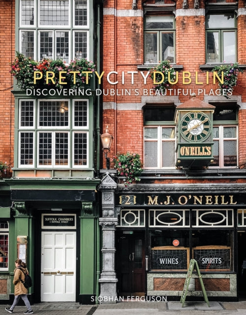 Pretty City Dublin: Discovering Dublin's Beautiful Places