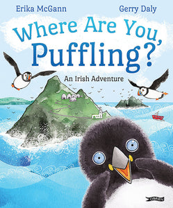 Where Are You, Puffling? An Irish Adventure by Gerry Daly and Erika McGann