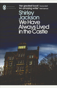 We Have Always Lived at the Castle by Shirley Jackson