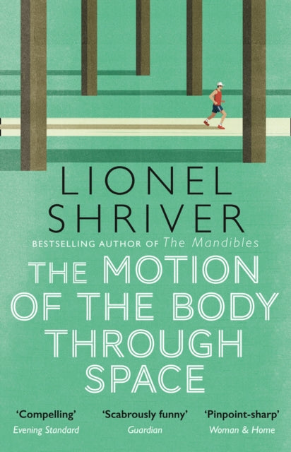 The Motion of the Body Through Space by Lionel Shriver