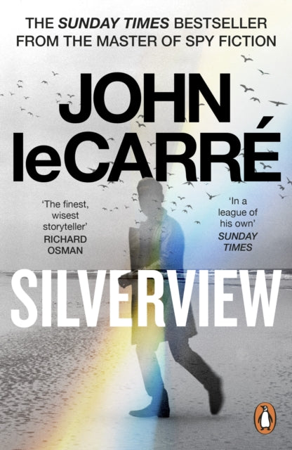 Silverview : The Sunday Times Bestseller by John le Carre