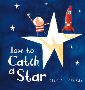 How to Catch a Star by Oliver Jeffers