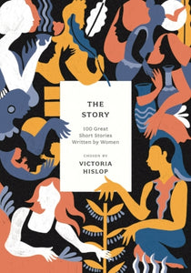 The Story : 100 Great Short Stories Written by Women