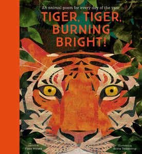 Tiger, Tiger, Burning Bright! An Animal Poem for Every Day of the Year