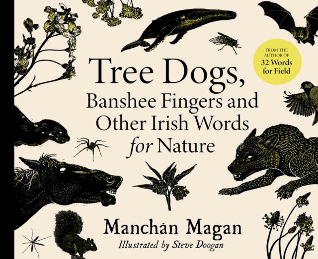 Tree Dogs, Banshee Fingers and Other Irish Words for Nature by Manchán Magan