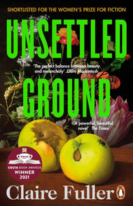 Unsettled Ground : Winner of the Costa Novel Award 2021 by Claire Fuller