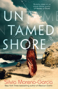 Untamed Shore by Silvia Moreno-Garcia