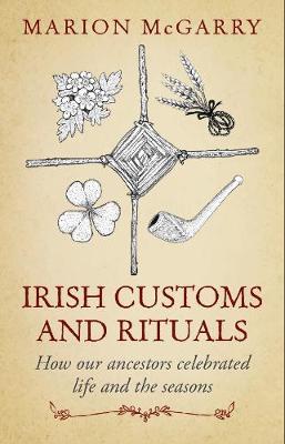 Irish Customs and Rituals by Marion McGarry