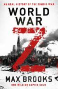 World War Z : An Oral History of the Zombie War by Max Brooks