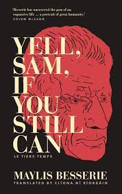 Yell, Sam, If You Still Can : Le Tiers Temps by Maylis Besserie