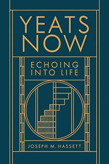 Yeats Now: Echoing into Life by Joseph M. Hassett